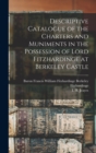 Descriptive Catalogue of the Charters and Muniments in the Possession of Lord Fitzhardinge at Berkeley Castle - Book