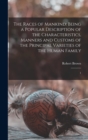 The Races of Mankind : Being a Popular Description of the Characteristics, Manners and Customs of the Principal Varieties of the Human Family: 1 - Book