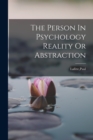 The Person In Psychology Reality Or Abstraction - Book