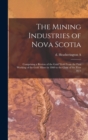 The Mining Industries of Nova Scotia : Comprising a Review of the Gold Yield From the First Working of the Gold Mines in 1860 to the Close of the Year 1873 - Book