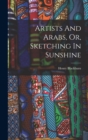 Artists And Arabs, Or, Sketching In Sunshine - Book