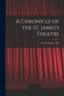 A Chronicle of the St. James's Theatre : From its Origin in 1835 - Book