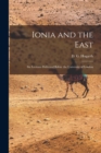 Ionia and the East; six Lectures Delivered Before the University of London - Book