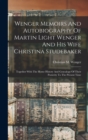 Wenger Memoirs And Autobiography Of Martin Light Wenger And His Wife Christina Studebaker : Together With The Home History And Genealogy Of Their Posterity To The Present Time - Book