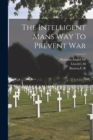 The Intelligent Mans Way To Prevent War - Book