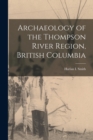 Archaeology of the Thompson River Region, British Columbia - Book