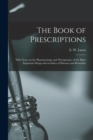 The Book of Prescriptions : With Notes on the Pharmacology and Therapeutics of the More Important Drugs and an Index of Diseases and Remedies - Book