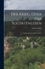 Der Krieg, oder das Soldatenleben : Ein Lustspiel nach dem Goldoni. - Book