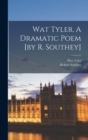 Wat Tyler. A Dramatic Poem [by R. Southey] - Book