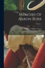 Memoirs Of Aaron Burr; Volume 1 - Book