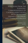 Selections From The Scientific Correspondence Of Cadwallader Colden With Gronovius, Linnæus, Collinson, And Other Naturalists - Book