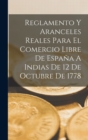 Reglamento Y Aranceles Reales Para El Comercio Libre De Espana A Indias De 12 De Octubre De 1778 - Book