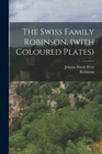 The Swiss Family Robinson. (with Coloured Plates) - Book