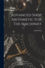 Advanced Shop Arithmetic For The Machinist - Book