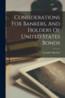 Considerations For Bankers, And Holders Of United States Bonds - Book