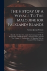 The History Of A Voyage To The Malouine (or Falkland) Islands : Made In 1763 And 1764, Under The Command Of M. De Bougainville, In Order To Form A Settlement There, And Of Two Voyages To The Streights - Book