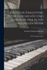 Kritische Einleitung In Die Geschichte Und Lehrsatze Der Alten Und Neuen Musik : Nebst 8 Kupfertabellen - Book