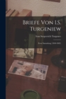 Briefe von I.S. Turgeniew : Erste Sammlung (1840-1883) - Book
