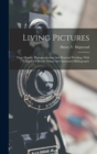 Living Pictures; Their History, Photoproduction And Practical Working. With A Digest Of British Patents And Annotated Bibliography - Book