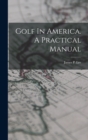 Golf In America. A Practical Manual - Book