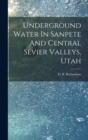 Underground Water In Sanpete And Central Sevier Valleys, Utah - Book