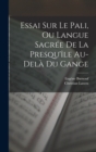 Essai Sur Le Pali, Ou Langue Sacree De La Presqu'ile Au-dela Du Gange - Book