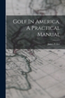 Golf In America. A Practical Manual - Book