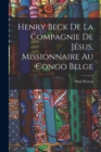 Henry Beck De La Compagnie De Jesus, Missionnaire Au Congo Belge - Book