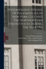 Epidemiologic Studies Of Poliomyelitis In New York City And The Northeastern United States During The Year 1916 - Book