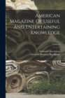 American Magazine Of Useful And Entertaining Knowledge; Volume 3 - Book