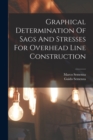 Graphical Determination Of Sags And Stresses For Overhead Line Construction - Book