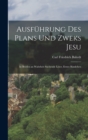 Ausfuhrung des Plans und Zweks Jesu : In Briefen an Wahrheit suchende Leser, Erstes Bandchen - Book