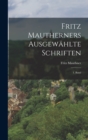 Fritz Mautherners Ausgewahlte Schriften : 1. Band - Book