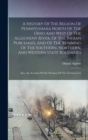 A History Of The Region Of Pennsylvania North Of The Ohio And West Of The Allegheny River, Of The Indian Purchases, And Of The Running Of The Southern, Northern, And Western State Boudaries : Also, An - Book