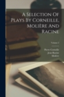 A Selection Of Plays By Corneille, Moliere And Racine; Volume 2 - Book