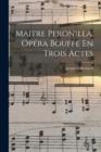 Maitre Peronilla. Opera Bouffe En Trois Actes - Book
