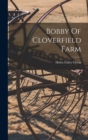Bobby Of Cloverfield Farm - Book
