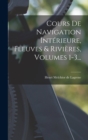 Cours De Navigation Interieure, Fleuves & Rivieres, Volumes 1-3... - Book