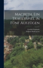 Macbeth, ein Trauerspiel in F?nf Aufz?gen - Book