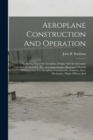 Aeroplane Construction And Operation : Including Notes On Aeroplane Design And Aerodynamic Calculation, Materials, Etc. A Comprehensive Illustrated Manual Of Instruction For Aeroplane Constructors, Av - Book