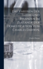 Das Variiren der Thiere und Pflanzen im Zustande der Domestication von Charles Darwin. - Book