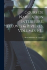 Cours De Navigation Interieure, Fleuves & Rivieres, Volumes 1-3... - Book