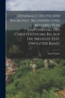 Denkmale deutscher Baukunst, Bildnerei und Malerei von Einfuhrung des Christenthums bis auf die neueste Zeit. Zwolfter Band. - Book