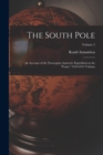 The South Pole : An Account of the Norwegian Antarctic Expedition in the "Fram," 1910-1912 Volume; Volume 2 - Book