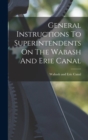 General Instructions To Superintendents On The Wabash And Erie Canal - Book
