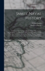 James' Naval History : A Narrative Of The Naval Battles, Single Ship Actions, Notable Sieges And Dashing Cutting-out Expeditions Fought In The Days Of Howe, Hood, Duncan, St. Vincent, Bridport, Nelson - Book