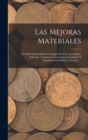 Las Mejoras Materiales : Periodico Especialmente Consagrado A La Agricultura, Industria, Comercio, Colonizacion Estadistica Y Administracion Publica, Volume 1... - Book