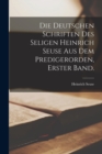 Die deutschen Schriften des Seligen Heinrich Seuse aus dem Predigerorden, Erster Band. - Book