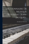 Dictionnaire De Musique /rousseau, Jean-jacques... - Book