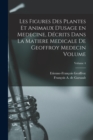 Les figures des plantes et animaux d'usage en medecine, decrits dans la Matiere Medicale de Geoffroy Medecin Volume; Volume 4 - Book